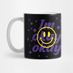 im okay Mug